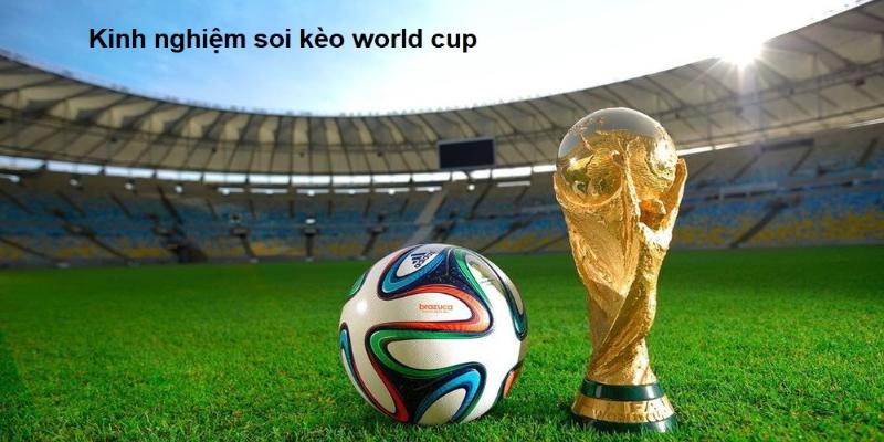 Bật mí cách soi 3 kèo phổ biến tại World Cup